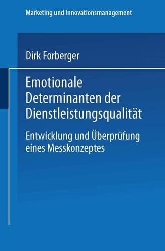 Emotionale Determinanten der Dienstleistungsqualität Entwicklung und Überprüfung eines Messkonzeptes
