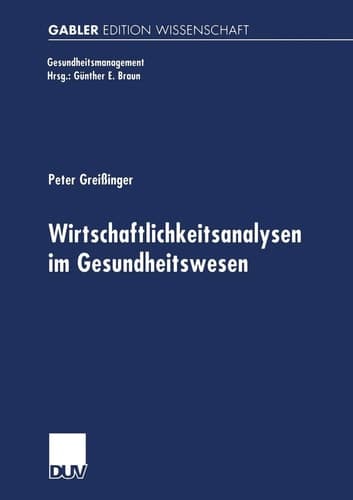 Wirtschaftlichkeitsanalysen im Gesundheitswesen Analyse und beispielhafte Anwendung der Data Envelopment Analysis