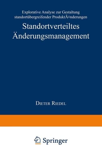 Standortverteiltes Änderungsmanagement Explorative Analyse zur Gestaltung standortübergreifender Produktänderungen