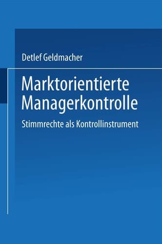 Marktorientierte Managerkontrolle Stimmrechte als Kontrollinstrument