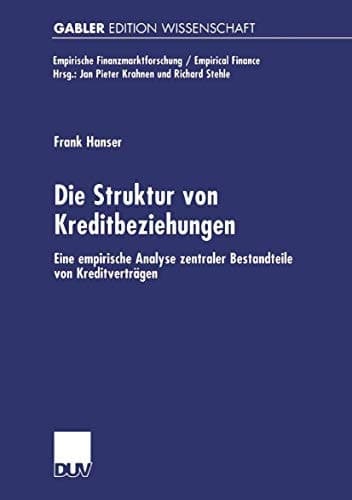 Die Struktur von Kreditbeziehungen Eine empirische Analyse zentraler Bestandteile von Kreditverträgen