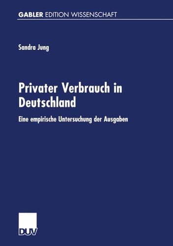 Privater Verbrauch in Deutschland Eine empirische Untersuchung der Ausgaben auf Grundlage der Einkommens- und Verbrauchsstichprobe 1993