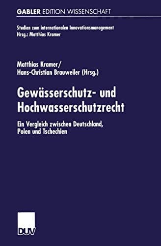 Gewässerschutz- und Hochwasserschutzrecht Ein Vergleich zwischen Deutschland, Polen und Tschechien