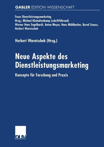 Neue Aspekte des Dienstleistungsmarketing Konzepte für Forschung und Praxis