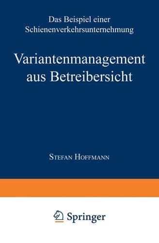 Variantenmanagement aus Betreibersicht Das Beispiel einer Schienenverkehrsunternehmung