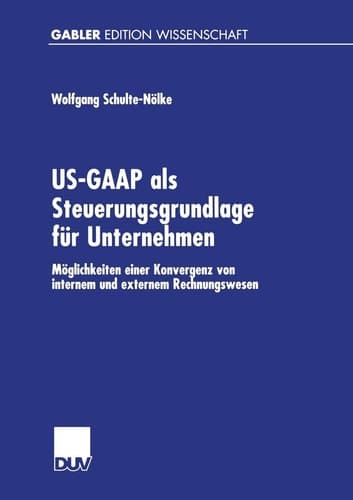 US-GAAP als Steuerungsgrundlage für Unternehmen Möglichkeiten einer Konvergenz von internem und externem Rechnungswesen