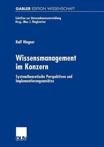 Wissensmanagement im Konzern Systemtheoretische Perspektiven und Implementierungsansätze