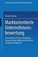 Marktorientierte Unternehmensbewertung discounted cash flow, Realoption, economic value added und der direct camparison approach