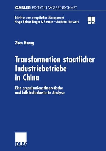 Transformation staatlicher Industriebetriebe in China Eine organisationstheoretische und fallstudienbasierte Analyse