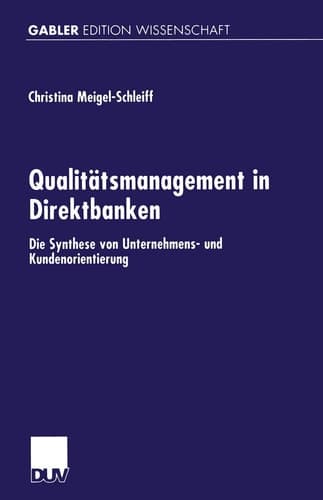 Qualitätsmanagement in Direktbanken Die Synthese von Unternehmens- und Kundenorientierung