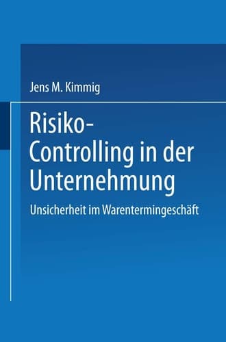Risiko-Controlling in der Unternehmung Unsicherheit im Warentermingeschäft