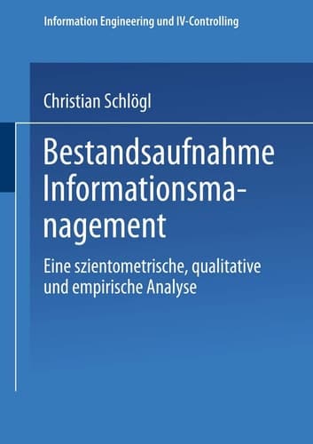 Bestandsaufnahme Informationsmanagement Eine szientometrische, qualitative und empirische Analyse