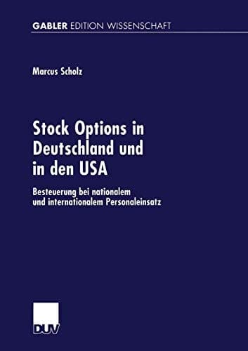 Stock Options in Deutschland und in den USA Besteuerung bei nationalem und internationalem Personaleinsatz