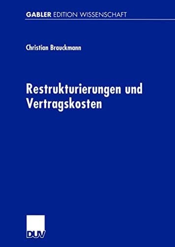 Restrukturierungen und Vertragskosten Eine Analyse des Restrukturierungsprozesses des Preussag- Konzerns 1996 bis 1999