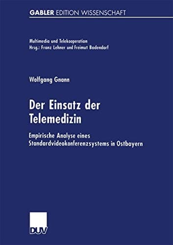 Der Einsatz der Telemedizin Empirische Analyse eines Standardvideokonferenzsystems in Ostbayern