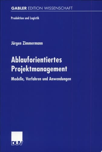 Ablauforientiertes Projektmanagement Modelle, Verfahren Und Anwendungen