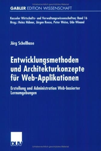 Entwicklungsmethoden und Architekturkonzepte für Web-Applikationen Erstellung und Administration Web-basierter Lernumgebungen