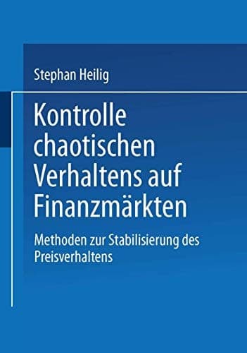 Kontrolle chaotischen Verhaltens auf Finanzmärkten Methoden zur Stabilisierung des Preisverhaltens