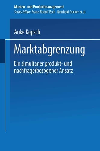 Marktabgrenzung Ein simultaner produkt- und nachfragerbezogener Ansatz