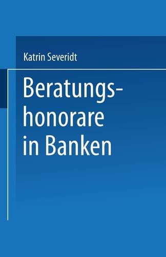 Beratungshonorare in Banken Wettbewerbsbedingungen und Kundenpräferenzen