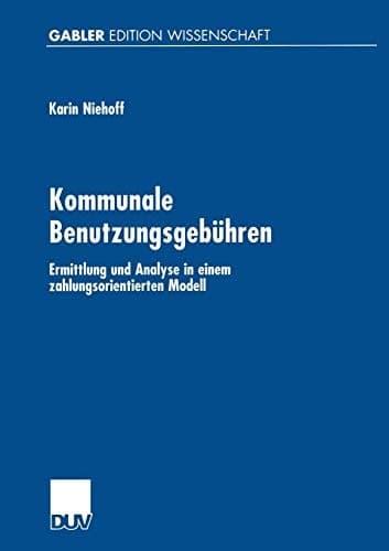 Kommunale Benutzungsgebühren Ermittlung und Analyse in einem zahlungsorientierten Modell