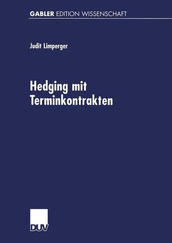 Hedging mit Terminkontrakten Eine gleichgewichtstheoretische Analyse realwirtschaftlicher Effekte