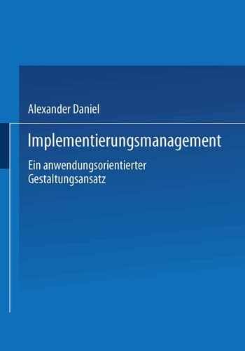 Implementierungsmanagement Ein anwendungsorientierter Gestaltungsansatz