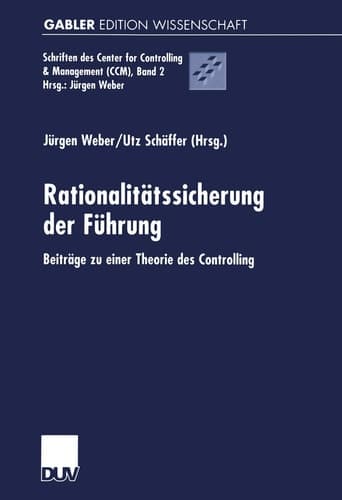 Rationalitätssicherung der Führung Beiträge zu einer Theorie des Controlling