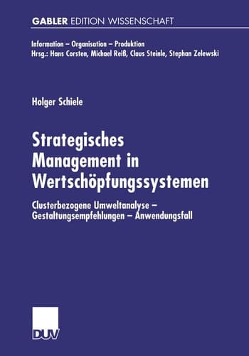 Strategisches Management in Wertschöpfungssystemen Clusterbezogene Umweltanalyse — Gestaltungsempfehlungen — Anwendungsfall