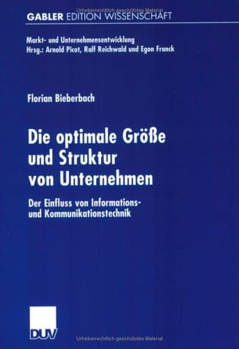 Die optimale Größe und Struktur von Unternehmen Der Einfluss von Informations- und Kommunikationstechnik