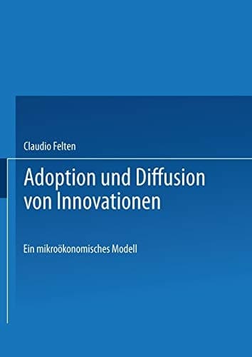 Adoption und Diffusion von Innovationen Ein mikroökonomisches Modell