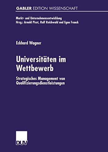 Universitäten im Wettbewerb Strategisches Management von Qualifizierungsdienstleistungen