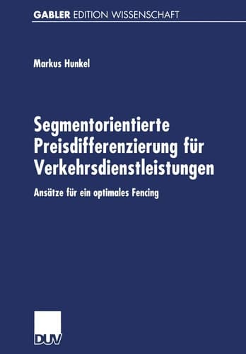 Segmentorientierte Preisdifferenzierung für Verkehrsdienstleistungen Ansätze für ein optimales Fencing