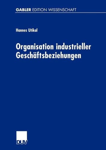 Organisation industrieller Geschäftsbeziehungen Strategie — Struktur — Effizienz