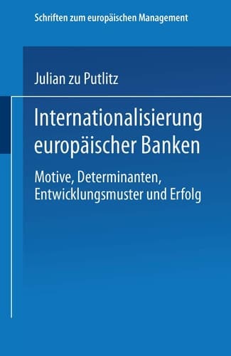 Internationalisierung europäischer Banken Motive, Determinanten, Entwicklungsmuster und Erfolg