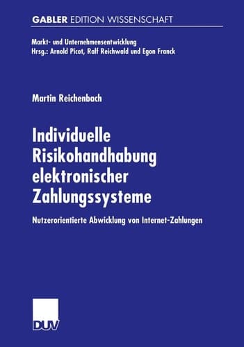Individuelle Risikohandhabung elektronischer Zahlungssysteme Nutzerorientierte Abwicklung von Internet-Zahlungen