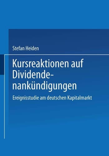 Kursreaktionen auf Dividendenankündigungen Ereignisstudie am deutschen Kapitalmarkt