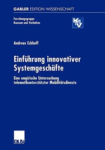 Einführung innovativer Systemgeschäfte Eine empirische Untersuchung telematikunterstützter Mobilitätsdienste