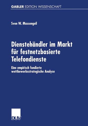 Dienstehändler im Markt für festnetzbasierte Telefondienste Eine empirisch fundierte wettbewerbsstrategische Analyse