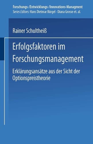 Erfolgsfaktoren im Forschungsmanagement Erklärungsansätze aus der Sicht der Optionspreistheorie