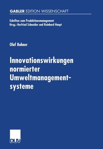 Innovationswirkungen normierter Umweltmanagementsysteme Eine ökonomische Analyse von EMAS-I, EMAS-II und ISO 14001