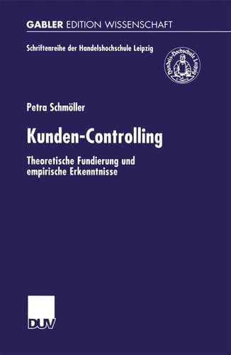 Kunden-Controlling Theoretische Fundierung und empirische Erkenntnisse