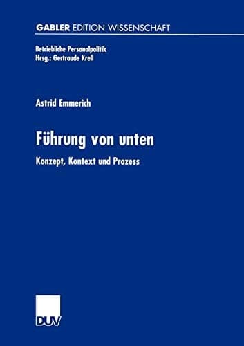 Führung von unten: Konzept, Kontext und Prozess (Betriebliche Personalpolitik) (German Edition)