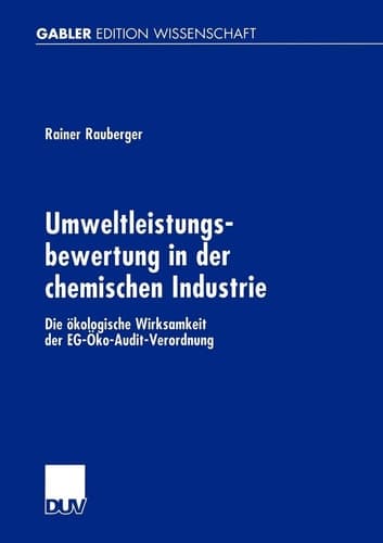 Umweltleistungsbewertung in der chemischen Industrie Die ökologische Wirksamkeit der EG-Öko-Audit-Verordnung