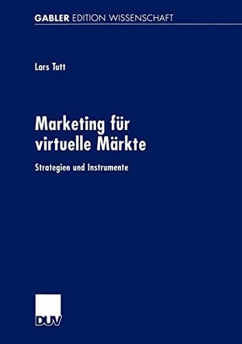 Marketing für virtuelle Märkte Strategien und Instrumente