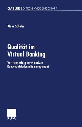 Qualität im Virtual Banking Vertriebserfolg durch aktives Kundenzufriedenheitsmanagement