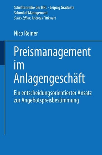 Preismanagement im Anlagengeschäft Ein entscheidungsorientierter Ansatz zur Angebotspreisbestimmung