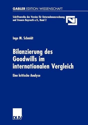 Bilanzierung des Goodwills im internationalen Vergleich Eine kritische Analyse