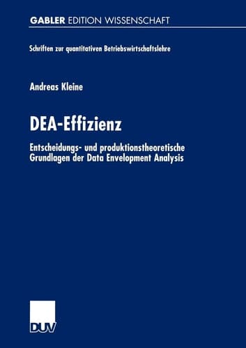 DEA-Effizienz Entscheidungs- und produktionstheoretische Grundlagen der Data Envelopment Analysis