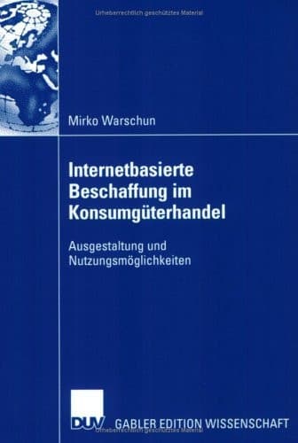 Internetbasierte Beschaffung im Konsumgüterhandel Ausgestaltung und Nutzungsmöglichkeiten